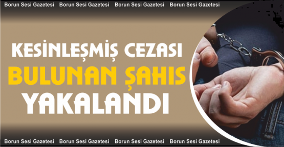 3 yıl kesinleşmiş cezası bulunan 1 kişi yakalandı