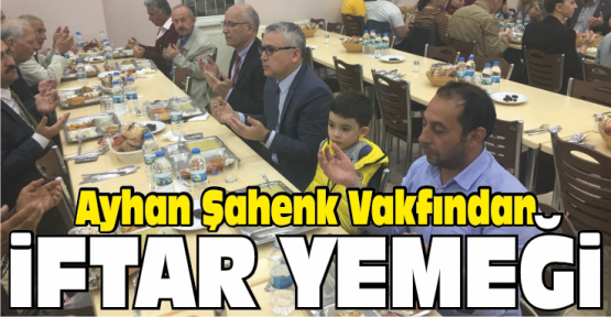 Ayhan Şahenk Vakfından İftar Yemeği