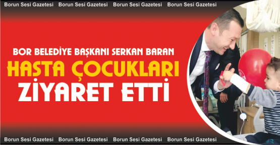 Baran Hasta Çocukları Ziyaret Etti