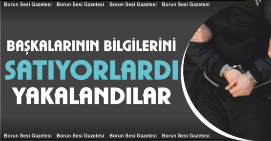 Başkalarının bilgisini satan 2 kişi yakalandı