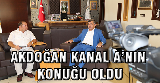 Başkan Akdoğan, Kanal A’nın konuğu oldu