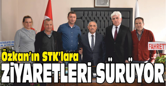 Başkan Özkan STK Ziyaretlerini Sürdürüyor