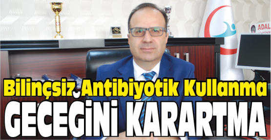 Bilinçsiz Antibiyotik Kullanma, Geleceğini Karartma