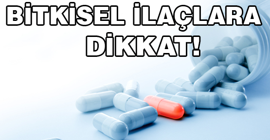 Bitkisel ürün yanlış kullanıldığında öldürür!