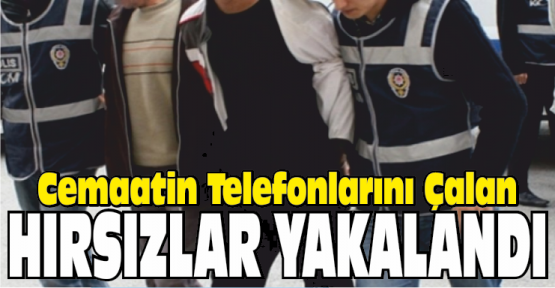 Cami Cemaatinin Telefonlarını Çalan Hırsızlardan 2’si Tutuklandı