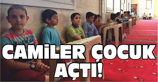 Camiler Çocuk Açtı
