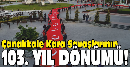 Çanakkale Kara Savaşları'nın 103. Yılı