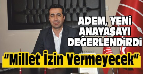 CHP il Başkanından Anayasa Değişikliği Değerlendirmesi