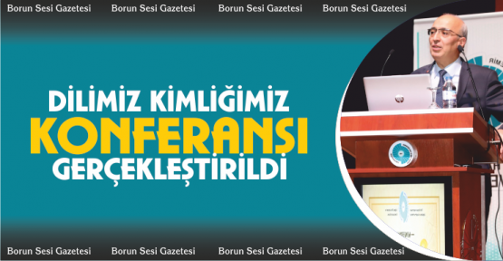 “Dilimiz Kimliğimizdir” Konferansı Gerçekleştirildi