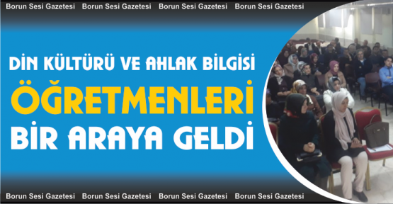 Din Kültürü öğretmenleri bir araya geldi