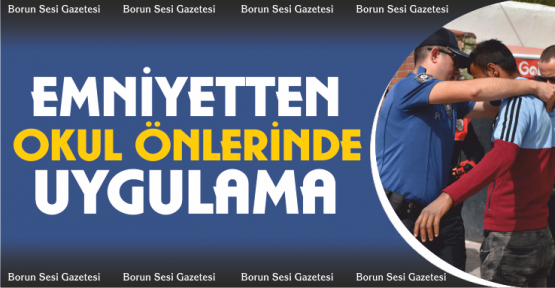 Emniyetten Okul önlerinde uygulama