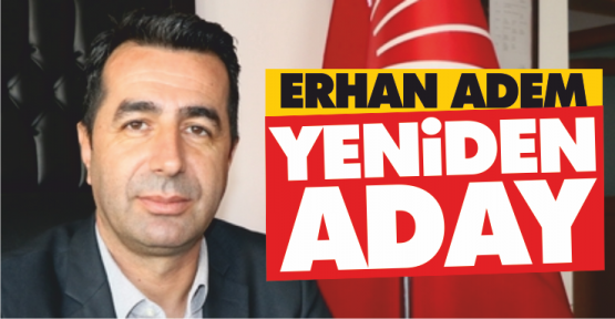 Erhan Adem Başkanlığa Yeniden Aday