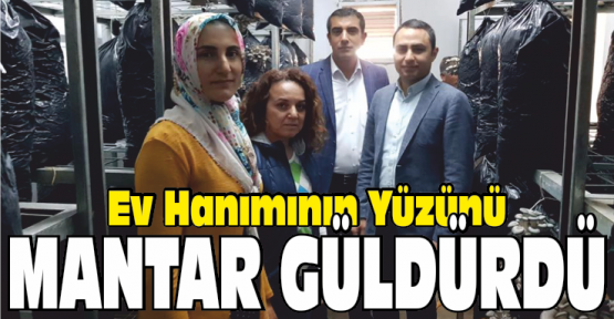 Girişimci Ev Hanımının Yüzünü Kültür Mantarı Güldürdü