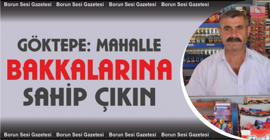 Göktepe, Mahalle bakkallarına sahip çıkalım