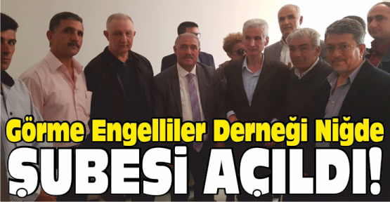 Görme Engelliler Derneği Niğde Şubesi açıldı
