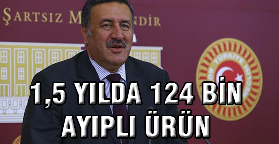 Gürer, 1,5 yılda 124 bin ayıplı ürün iade edildi