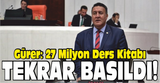 Gürer, 27 Milyon Ders Kitabı Toplatılarak Yeniden Basıldı