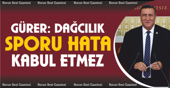 Gürer, “Dağcılık Sporu hata kabul etmez”