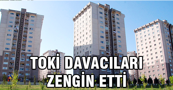 Gürer, TOKİ Davacıları Zengin Etti