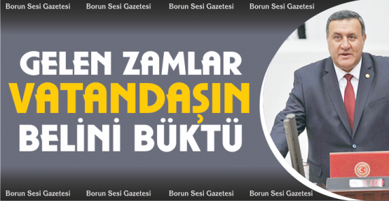 Gürer: “Zamlar, vatandaşın belini büküyor”