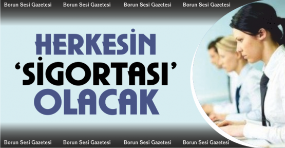 Herkesin sigortası olacak