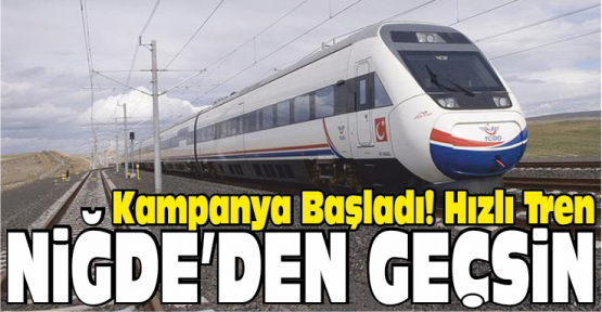 Hızlı Tren Niğde Merkez'den Geçsin Kampanyası
