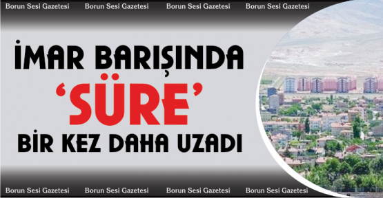 İmar barışında başvuru tarihi uzatıldı