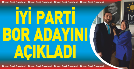 İYİ PARTİNİN ADAYI AÇIKLANDI