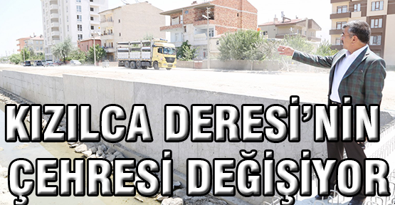 Kızılca Deresi’nin Çehresi Değişiyor