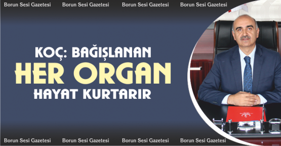 Koç ‘’Bağışlanan Her Organ Bir Hayattır’’