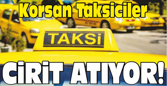 Korsan Taksiler Cirit Atıyor