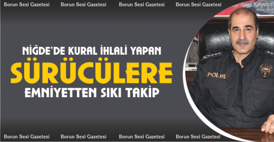 Kural ihlali yapan sürücülere sıkı takip