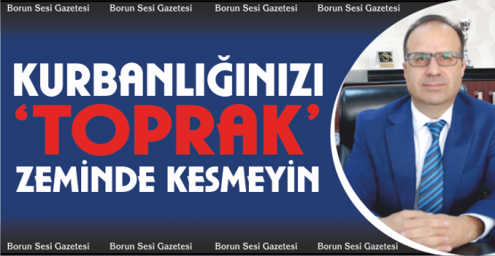 Kurbanlığı toprak zeminde kesmeyin