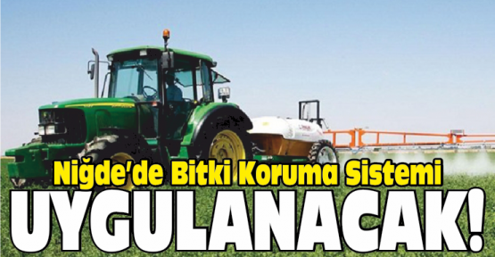 Niğde’ de Bitki Koruma Takip Sistemi Uygulanacak