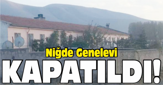 Niğde Genelevi Kapatıldı