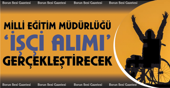 Niğde MEM lise mezunu 3 engelli işçi alımı yapacak