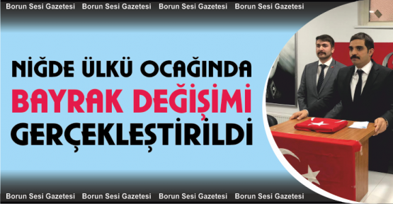 Niğde Ülkü Ocaklarında Bayrak Değişimi