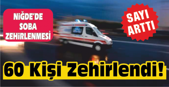Niğde'de 60 Kişi Sobadan Zehirlendi