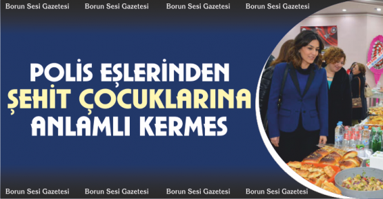 Polis eşlerinden şehit çocuklarına kermes