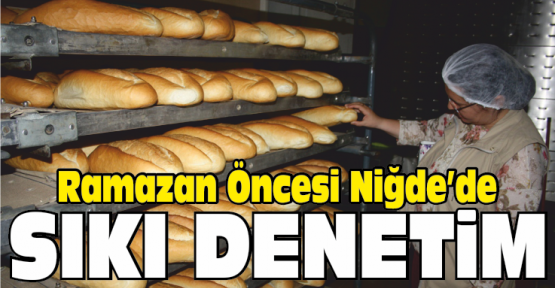 Ramazan Öncesi Sıkı Denetim