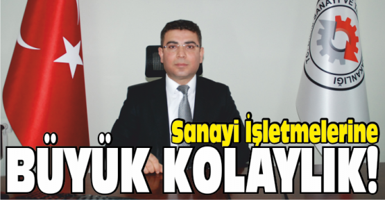 Sanayi İşletmelerine Büyük Kolaylık