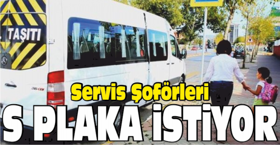 Servis şoförleri S Plaka İstiyor