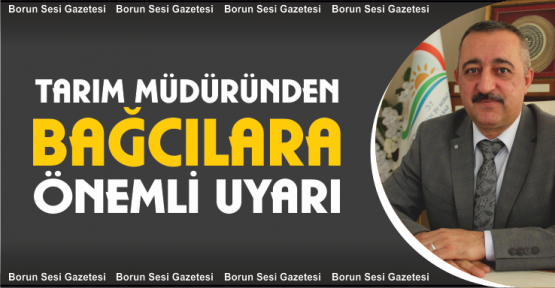 Tarım Müdüründen Bağcılara Uyarı