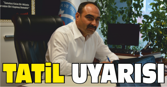 Taygur, Tatile Çıkacak Olan Vatandaşları Uyardı
