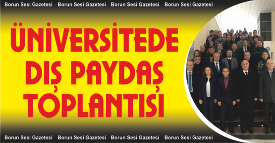 Üniversitede “Dış Paydaş Kalite Toplantısı” Gerçekleştirildi