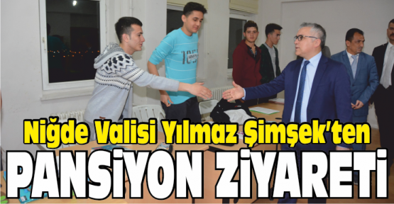 Vali Şimşek, Öğrenci Pansiyonunu Ziyaret Etti