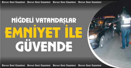 Vatandaş emniyet güçleri ile güvende!