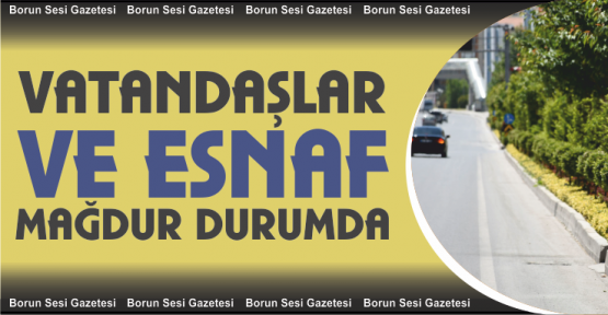Vatandaş, Esnaf ve Sürücüler Mağdur