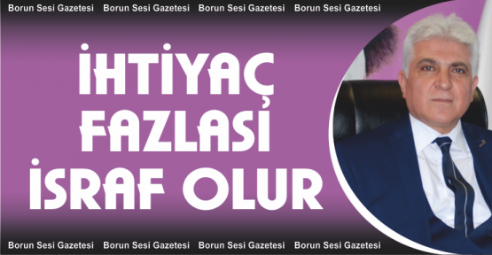 Yeşil, 'ihtiyaç fazlası israf olur'