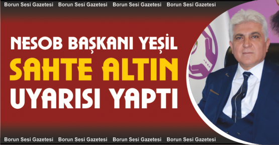 Yeşil, sahte altına karşı vatandaşları uyardı